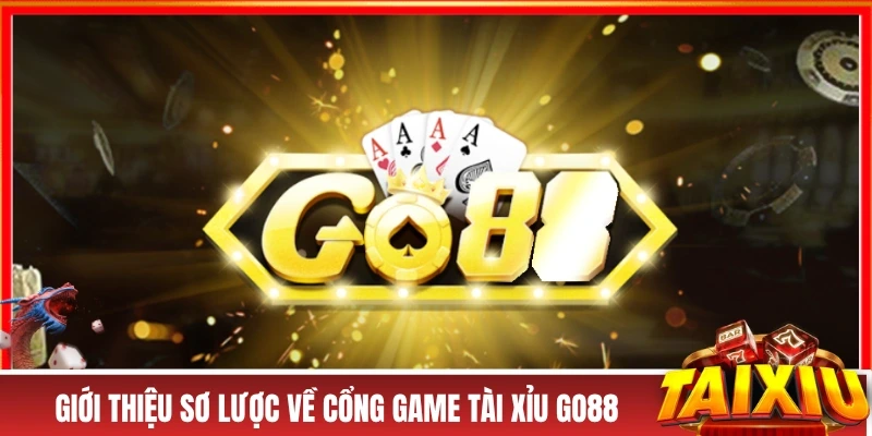 Giới thiệu sơ lược về cổng game tài xỉu GO88