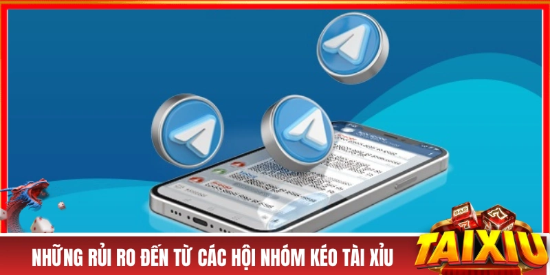Những rủi ro đến từ các hội nhóm kéo tài xỉu