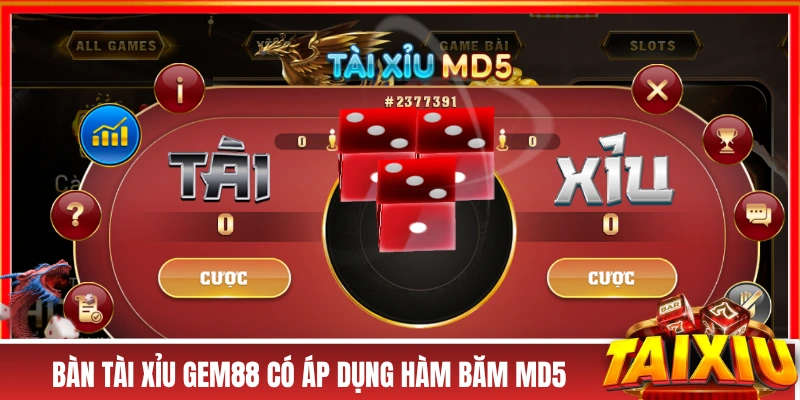 Tài Xỉu GEM88 - 3 Thể Loại Đang Gây Bão Cộng Đồng Việt Nam! Bàn tài xỉu GEM88 có áp dụng hàm băm MD5