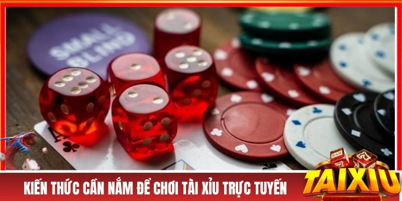 Những kiến thức cần nắm để chơi tài xỉu trực tuyến